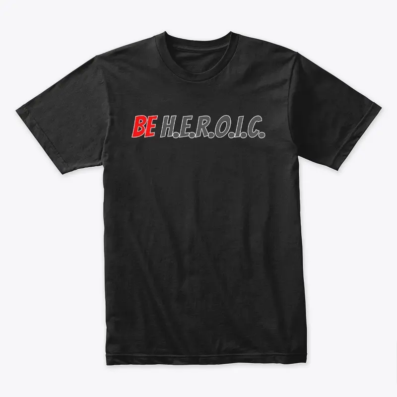 Be H.E.R.O.I.C. Classic edition Tee